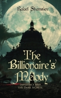 The Billionaire's Melody: Influence and the Dark Secrets. 183663644X Book Cover
