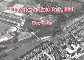 The Story of East Park, Hull 1902645278 Book Cover