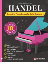 Handel - Beautiful Piano Songs for Late Beginners: 10 Famous Pieces: Passacaglia, Sarabande, Hallelujah Chorus, Joy to the World – Easy Medium Sheet ... (Beautiful Piano Songs by Classical Masters) B0FP8M6VH7 Book Cover