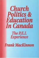 Church Politics And Education In Canada: The Pei Experience 1550591045 Book Cover