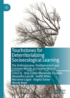 Touchstones for Deterritorializing Socioecological Learning: The Anthropocene, Posthumanism and Common Worlds as Creative Milieux 303012214X Book Cover