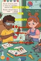 Avventure per Bambini 10 Storie di Chimica e Scienze della Terra Volume 3: Impara la Scienza con il Sorriso: Storie e Curiosità per Bambini e Ragazzi ... per Piccoli Esploratori) (Italian Edition) B0F8V72PJR Book Cover