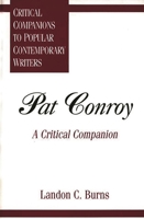 Pat Conroy: A Critical Companion (Critical Companions to Popular Contemporary Writers) 0313294194 Book Cover