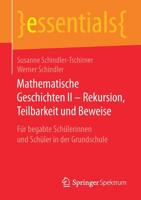 Mathematische Geschichten II – Rekursion, Teilbarkeit und Beweise: Für begabte Schülerinnen und Schüler in der Grundschule (essentials) 3658255013 Book Cover