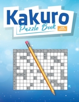 kakuro Puzzle Book For Adults: +450 Puzzles 3 Books In 1 Large Print Cross Sums With Solutions B0B9QRQXFF Book Cover