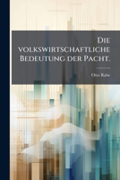 Die Volkswirtschaftliche Bedeutung Der Pacht ...... 1273059611 Book Cover