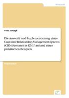 Die Auswahl Und Implementierung Eines Customer-Relationship-Management-Systems (Crm-Systems) in Kmu Anhand Eines Praktischen Beispiels 3838642473 Book Cover