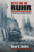 Battle for the Ruhr: The German Army's Final Defeat in the West (Modern War Studies) 0700614907 Book Cover