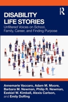 Disability Life Stories: Unfiltered Voices on School, Family, Career, and Finding Purpose 1032801549 Book Cover
