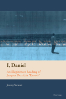 I, Daniel: An Illegitimate Reading of Jacques Derrida's «Envois» (New Comparative Criticism, 14) 1803744588 Book Cover