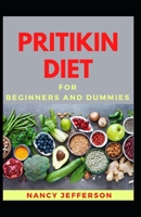 Pritikin Diet For Beginners And Dummies: Delectable Pritikin Diet Recipes For Staying Healthy And Feeling Good B08JF5K551 Book Cover