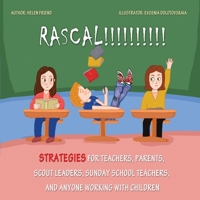 Rascal: Strategies for Teachers, Parents, Scout Leaders, Sunday School Teachers, and Anyone Working With Children B085RSFJ47 Book Cover
