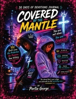 Covered By The Mantle: You are never alone. You are Covered B0H49WQRSH Book Cover