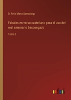 Fabulas en verso castellano para el uso del real seminario bascongado: Tomo 3 3368110675 Book Cover