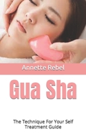 Gua Sha: The Technique For Your Self Treatment Guide B09HVLLYT8 Book Cover