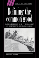 Defining the Common Good: Empire, Religion and Philosophy in Eighteenth-Century Britain 052161712X Book Cover