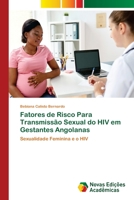 Fatores de Risco Para Transmissão Sexual do HIV em Gestantes Angolanas: Sexualidade Feminina e o HIV 6139614570 Book Cover