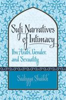 Sufi Narratives of Intimacy: Ibn 'Arabī, Gender, and Sexuality 1469618907 Book Cover