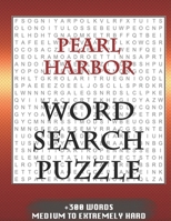 Pearl Harbor WORD SEARCH PUZZLE +300 WORDS Medium To Extremely Hard: AND MANY MORE OTHER TOPICS, With Solutions, 8x11' 80 Pages, All Ages : Kids 7-10, Solvable Word Search Puzzles, Seniors And Adults. 1679186787 Book Cover