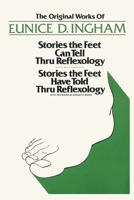 Original Works of Eunice D. Ingham: Stories the Feet Can Tell Thru Reflexology/Stories the Feet Have Told Thru Reflexology 7307134489 Book Cover