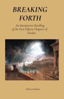 Breaking Forth: An Interpretive Retelling of the First Fifteen Chapters of Exodus B0F22YKTJB Book Cover