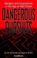 Dangerous Pursuits: Mergers and Acquisitions in the Age of Wall Street 0394579674 Book Cover