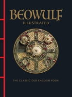 Beowulf Illustrated: The Classic Old English Poem 1838866574 Book Cover