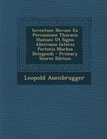 Inventum Novum Ex Percussione Thoracis Humani Ut Signo Abstrusos Interni Pectoris Morbos Detegendi 1293042889 Book Cover