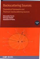Backscattering Sources, Volume 1: Theoretical Framework and Thomson Back-Scattering Sources 0750359722 Book Cover