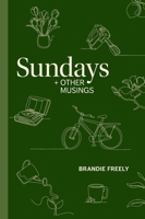 Sundays + Other Musings B0F87Q78MB Book Cover