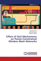 Effect of QoS Mechanisms on Power-Constrained Wireless Mesh Networks 3659640204 Book Cover