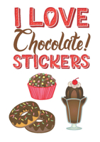 I Love Chocolate! Stickers null Book Cover