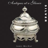 Antiques at a Glance: Silver (Antiques At A Glance) 1856486478 Book Cover