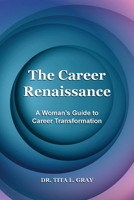 The Career Renaissance: A Woman's Guide to Career Transformation 1726908607 Book Cover