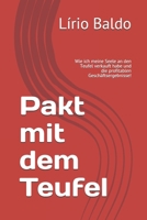 Pakt mit dem Teufel: Wie ich meine Seele an den Teufel verkauft habe und die profitablen Geschäftsergebnisse! B08PR6TCB3 Book Cover