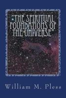 "The Spiritual Foundations of the Universe": The Origins, Character and Destiny of the Soul 1548119733 Book Cover