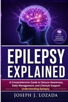Epilepsy Explained: A Comprehensive Guide to Seizure Awareness, Daily Management, and Lifestyle Support Understanding Epilepsy B0H9BRD8NP Book Cover