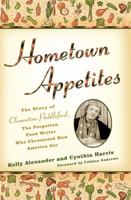 Hometown Appetites: The Story of Clementine Paddleford, the Forgotten Food Writer Who Chronicled How America Ate 1592404847 Book Cover