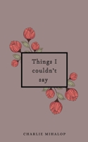 Things I couldn't say 935744727X Book Cover