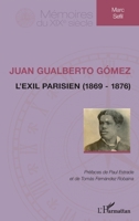 Juan Gualberto Gómez: L'exil parisien (1869-1876) (Mémoires Du XIXe Siècle) (French Edition) 2343237158 Book Cover