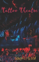 Tattoo Theatre B0CSDQDCXY Book Cover