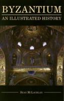 Byzantium: An Illustrated History 0781810337 Book Cover