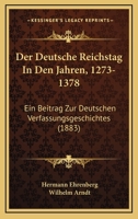 Der Deutsche Reichstag In Den Jahren, 1273-1378: Ein Beitrag Zur Deutschen Verfassungsgeschichtes (1883) 1144531012 Book Cover