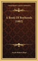 A Book Of Boyhoods 0469355247 Book Cover
