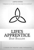 Life's Apprentice: Poetry and Thoughts by Dan Fallon 1466400722 Book Cover