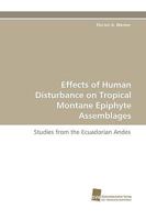 Effects of Human Disturbance on Tropical Montane Epiphyte Assemblages 3838116461 Book Cover