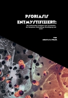 Psoriasis entmystifiziert: Ein umfassender Leitfaden zum Verständnis der Symptome, Behandlung, Bewältigung und mehr! (German Edition) B0FQJMV3PF Book Cover