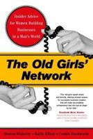 The Old Girls' Network: Insider Advice for Women Building Businesses in a Man's World 073820806X Book Cover