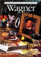 Wagner (Illustrated Lives of the Great Composers) 071191687X Book Cover