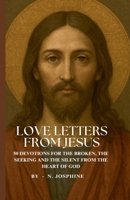 Love Letters from Jesus - 50 Devotions for the Broken, the Seeking, and the Silent from the Heart of God B0FFL25LF1 Book Cover